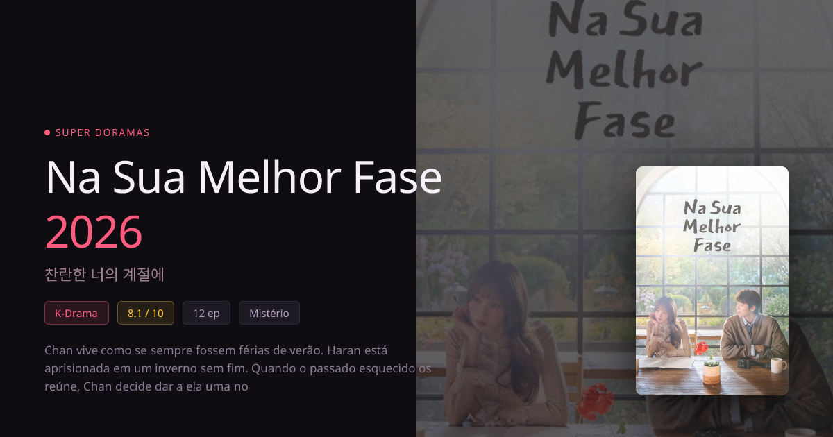 Na Sua Melhor Fase (2026): Onde Assistir o Dorama · Super Doramas