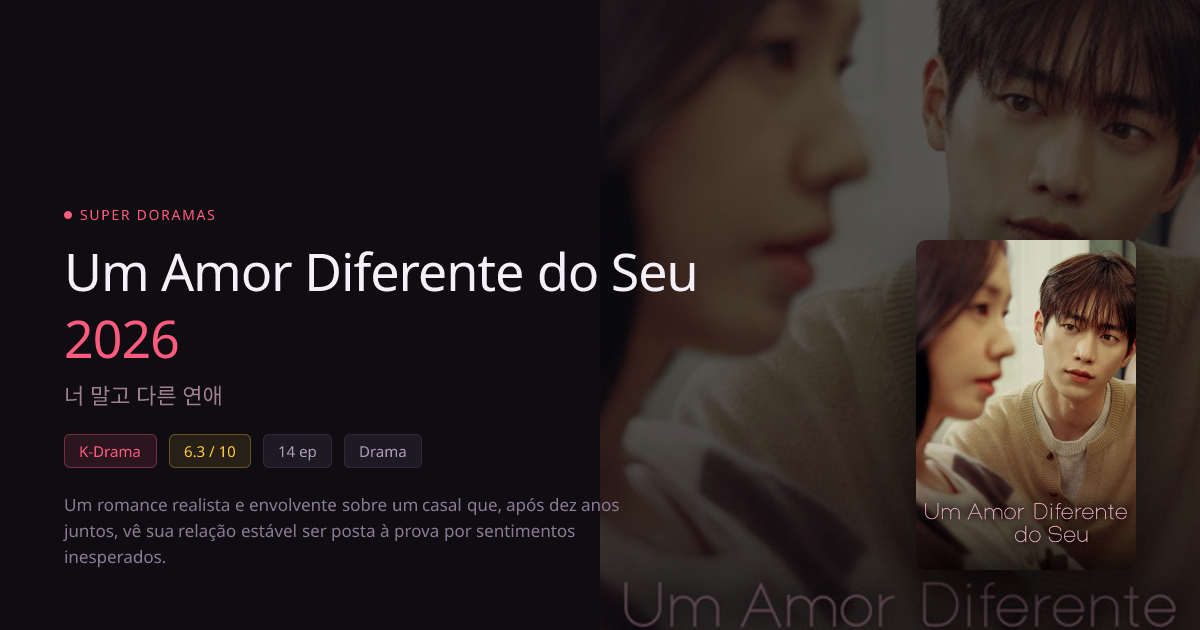 Um Amor Diferente do Seu (2026): Onde Assistir o Dorama · Super Doramas